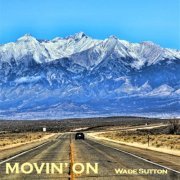 Wade Sutton - Movin' on (2021)