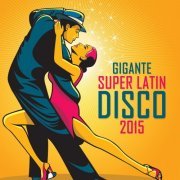 Gigante Super Latin Disco 2015 (2014)