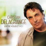 Christian Delagrange - Entre vous et moi (2016)