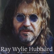 Ray Wylie Hubbard - Dangerous Spirits (1997)