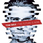 Tom Wax - The Future Is Now (2025)