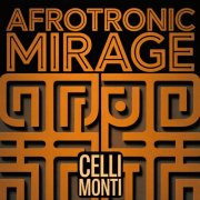 Celli Monti - Afrotronic Mirage (2025)