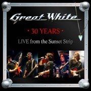 Great White - 30 Years (Live from the Sunset Strip) (2013)