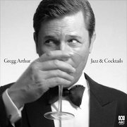 Gregg Arthur - Jazz & Cocktails (2020) Hi Res