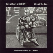 Bert Wilson & Rebirth - Live At The Zoo (1990)