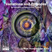 Duncan Honeybourne - Variations and Episodes for Solo Piano by Paul Corfield Godfrey (2025) [Hi-Res]