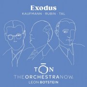 The Orchestra Now, Leon Botstein - Exodus: Kaufmann • Rubin • Tal (2024) [Hi-Res]