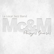 La Local Jazz Band - Mc&M: Paisajes Sonoros (2021)