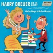 Harry Breuer & His Quintet - Mallet Magic + Mallet Mischief (2014) [Hi-Res]