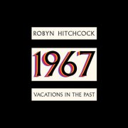 Robyn Hitchcock - 1967: Vacations in the Past (2024) [Hi-Res]