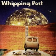 Whipping Post - Damn The Distance (2021)