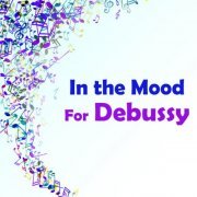 Claude Debussy - In the Mood for Debussy (2021) FLAC