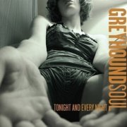 Greyhound Soul - Tonight and Every Night (2007)