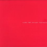 Hiroshi Yoshimura (吉村弘) - Flora 1987 (2006)