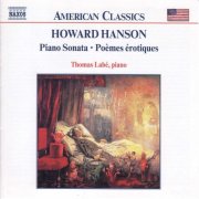 Thomas Labe - Howard Hanson: Piano Sonata, Poèmes érotiques and other piano works (2000)