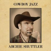 Archie Shuttler - Cowboy Jazz (2026)