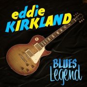 Eddie Kirkland - Blues Legend (2011)