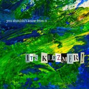 You Shouldn't Know From It - It's Klezmer! (2015) [Hi-Res]