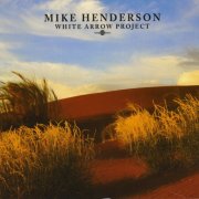 Mike Henderson - Mike Henderson / White Arrow Project (2010)