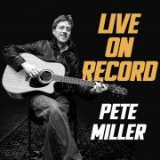 Pete Miller - Live on Record (2022)