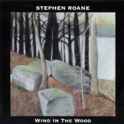 Stephen Roane - Wind In The Wood (2000) CD-Rip