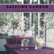 Dazzling Dawson - Late Dinner for Two (2021)