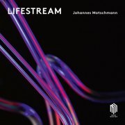 Johannes Motschmann - Lifestream (2019) [Hi-Res]