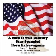 Gary L. Reeves - A 20th & 21st Century Star-Spangled Horn Extravaganza (2022)