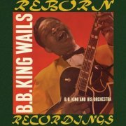 B.B. King - B.B. King Wails (Remastered) (2018) [Hi-Res]