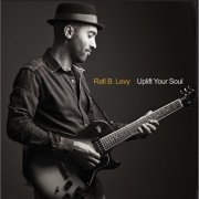 Rafi B. Levy - Uplift Your Soul (2014)