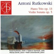 Paweł Kukliński, Tadeusz Samerek - Antoni Rutkowski: Piano trio & Violin sonata (2013) CD-Rip