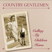 The Country Gentlemen - Calling My Children Home (2005)