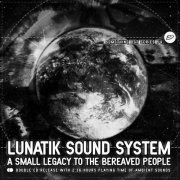 Lunatik Sound System - A Small Legacy To The Bereaved People (2019)