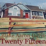 Blake Aaron Davis - Twenty Fifteen (2019)