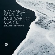 Gianmarco Scaglia & Paul Wertico Quartet - Dynamics in Meditation (2020) [Hi-Res]