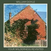 William Doyle - Your Wilderness Revisited (2019)