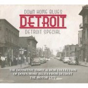 Down Home Blues Detroit (The Definitive Collection of Down Home Blues From Detroit the Motor City) (2016)