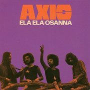 Axis - Ela Ela/ Osanna (Reissue) (1971-72/2008)