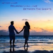 VA - After Dark Relaxing Chill Jazz Between the Sheets (2022)