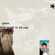guitar - We're Headed To The Lake (2025) [Hi-Res]