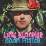 Adam Foster - Late Bloomer (2022)