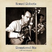 Howard Roberts - Remastered Hits (All Tracks Remastered) (2021)