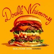 Guillaume Dion Combo - Double Whämmy (2021)