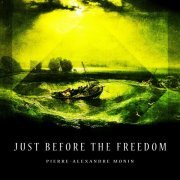 Pierre-Alexandre Monin - Just Before the Freedom (2018)