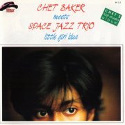 Chet Baker Meets Space Jazz Trio - Little Girl Blue (1988)