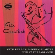 Pete Christlieb with The Lori Mechem Quartet - Live At The Jazz Cave (2006) CD Rip