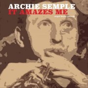 Archie Semple - It Amazes Me (2017)