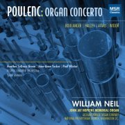 William Neil - Poulenc: Organ Concerto (2012)