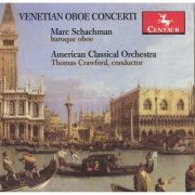Marc Schachman, American Classical Orchestra & Thomas Crawford - Venetian Oboe Concerti (2011)