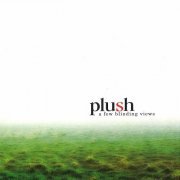 Plush - A Few Blinding Views (2005)